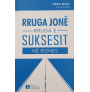 Rruga jone, rruga e suksesit ne biznes